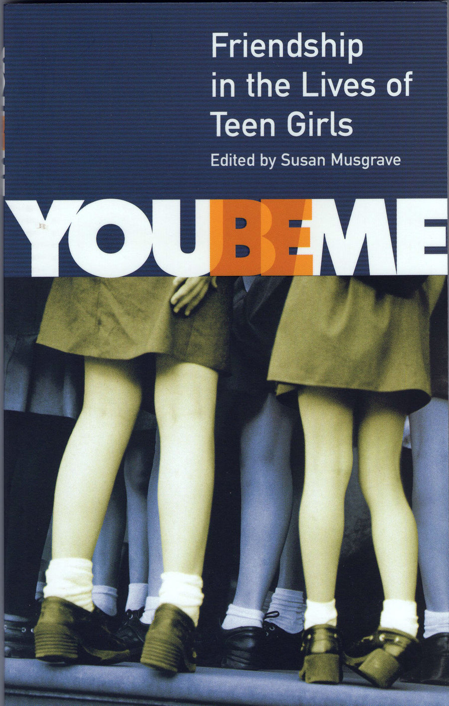 You Be Me: Friendship in the Lives of Teen Girls/Young Adult