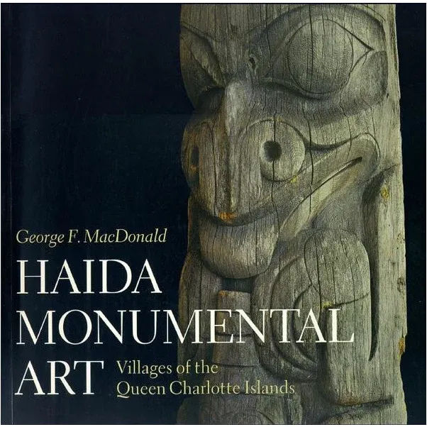 Haida Monumental Art by George F Macdonald