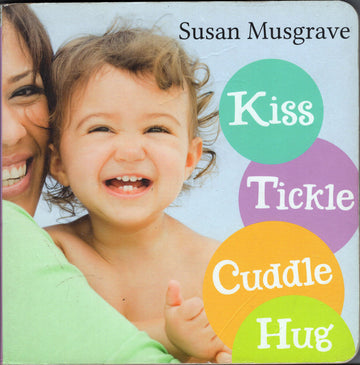 Kiss, Tickle, Cuddle, Hug | Board Book