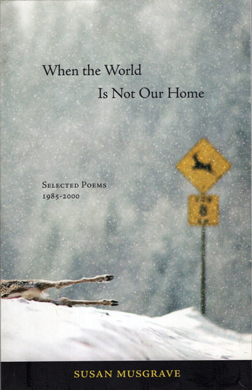 When The World Is Not Our Home | Selected Poems 1985-2000
